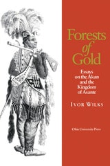 cover of Forests of Gold: Essays on the Akan and the Kingdom of Asante