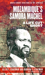 cover of Mozambique’s Samora Machel: A Life Cut Short