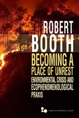 cover of Becoming a Place of Unrest: Environmental Crisis and Ecophenomenological Praxis