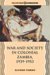 cover of War and Society in Colonial Zambia, 1939–1953