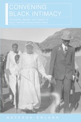 cover of Convening Black Intimacy: Christianity, Gender, and Tradition in Early Twentieth-Century South Africa