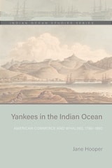 cover of Yankees in the Indian Ocean: American Commerce and Whaling, 1786–1860