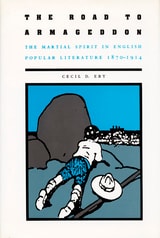 cover of The Road to Armageddon: The Martial Spirit in English Popular Literature, 1870–1914