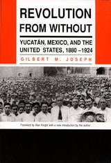 cover of Revolution From Without: Yucatan, Mexico, and the United States, 1880–1924
