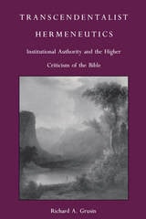 cover of Transcendentalist Hermeneutics: Institutional Authority and the Higher Criticism of the Bible