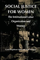 cover of Social Justice for Women: The International Labor Organization and Women