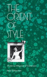 cover of The Orient of Style: Modernist Allegories of Conversion