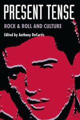 cover of Present Tense: Rock &amp; Roll and Culture