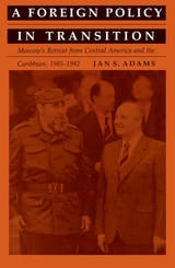 cover of A Foreign Policy in Transition: Moscow's Retreat from Central America and the Carribbean, 1985-1992