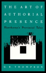 cover of The Art of Authorial Presence: Hawthorne's Provincial Tales