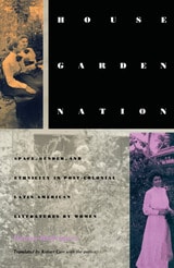 cover of House/Garden/Nation: Space, Gender, and Ethnicity in Post-Colonial Latin American Literatures by Women