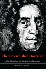 cover of The Unvarnished Doctrine: Locke, Liberalism, and the American Revolution