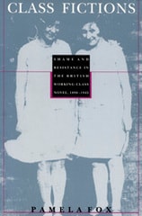 cover of Class Fictions: Shame and Resistance in the British Working Class Novel, 1890–1945