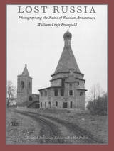 cover of Lost Russia: Photographing the Ruins of Russian Architecture