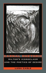 cover of Carnal Rhetoric: Milton’s Iconoclasm and the Poetics of Desire