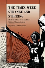 cover of The Times Were Strange and Stirring: Methodist Preachers and the Crisis of Emancipation