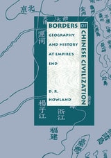 cover of Borders of Chinese Civilization: Geography and History at Empire's End