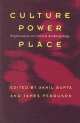 cover of Culture, Power, Place: Explorations in Critical Anthropology
