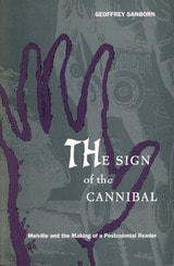 cover of The Sign of the Cannibal: Melville and the Making of a Postcolonial Reader
