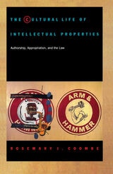 cover of The Cultural Life of Intellectual Properties: Authorship, Appropriation, and the Law