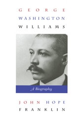cover of George Washington Williams: A Biography