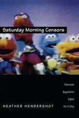 cover of Saturday Morning Censors: Television Regulation before the V-Chip