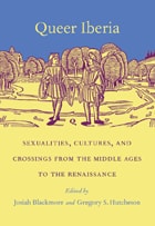 cover of Queer Iberia: Sexualities, Cultures, and Crossings from the Middle Ages to the Renaissance