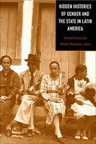 cover of Hidden Histories of Gender and the State in Latin America