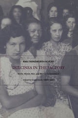 cover of Dulcinea in the Factory: Myths, Morals, Men, and Women in Colombia's Industrial Experiment, 1905-1960