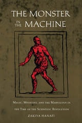 cover of The Monster in the Machine: Magic, Medicine, and the Marvelous in the Time of the Scientific Revolution