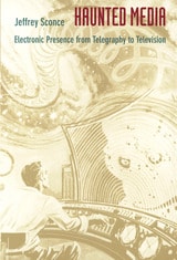 cover of Haunted Media: Electronic Presence from Telegraphy to Television