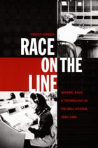 cover of Race on the Line: Gender, Labor, and Technology in the Bell System, 1880–1980