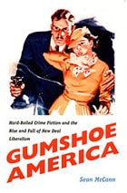 cover of Gumshoe America: Hard-Boiled Crime Fiction and the Rise and Fall of New Deal Liberalism