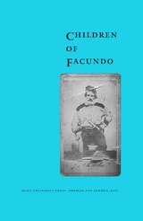 cover of Children of Facundo: Caudillo and Gaucho Insurgency during the Argentine State-Formation Process (La Rioja, 1853-1870)