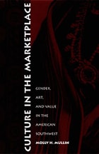 cover of Culture in the Marketplace: Gender, Art, and Value in the American Southwest