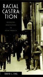 cover of Racial Castration: Managing Masculinity in Asian America