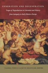 cover of Generation and Degeneration: Tropes of Reproduction in Literature and History from Antiquity through Early Modern Europe