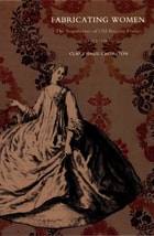 cover of Fabricating Women: The Seamstresses of Old Regime France, 1675–1791