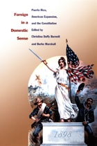 cover of Foreign in a Domestic Sense: Puerto Rico, American Expansion, and the Constitution