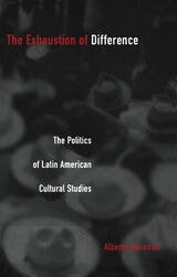cover of The Exhaustion of Difference: The Politics of Latin American Cultural Studies