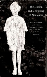cover of The Making and Unmaking of Whiteness
