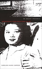 cover of An Absent Presence: Japanese Americans in Postwar American Culture, 1945-1960