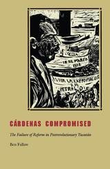 cover of Cárdenas Compromised: The Failure of Reform in Postrevolutionary Yucatán