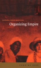 cover of Organizing Empire: Individualism, Collective Agency, and India