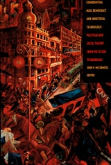 cover of Confronting Mass Democracy and Industrial Technology : Political and Social Theory from Nietzsche to Habermas