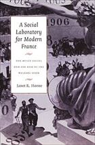 cover of A Social Laboratory for Modern France: The Musée Social and the Rise of the Welfare State
