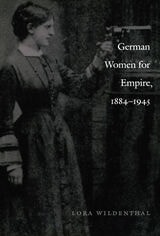 cover of German Women for Empire, 1884-1945