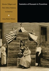 cover of Semiotics of Peasants in Transition: Slovene Villagers and Their Ethnic Relatives in America