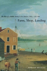 cover of Farm, Shop, Landing: The Rise of a Market Society in the Hudson Valley, 1780–1860