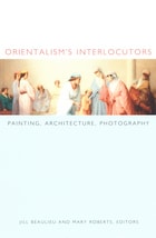 cover of Orientalism's Interlocutors: Painting, Architecture, Photography